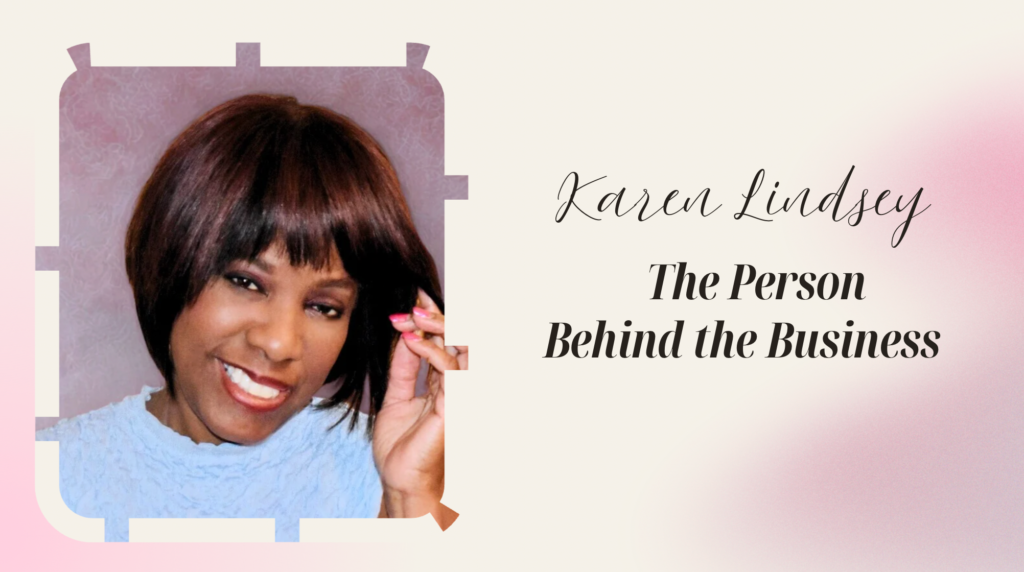 Karen Lindsey — the person behind the business